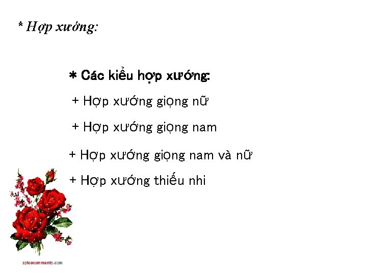 * Hợp xướng: * Các kiểu hợp xướng: + Hợp xướng giọng nữ +