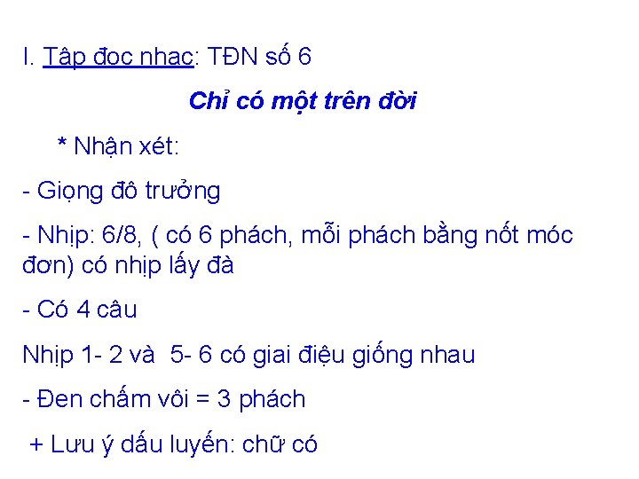 I. Tập đọc nhạc: TĐN số 6 Chỉ có một trên đời * Nhận