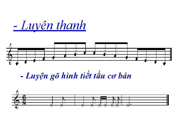 - Luyện thanh - Luyện gõ hình tiết tấu cơ bản 