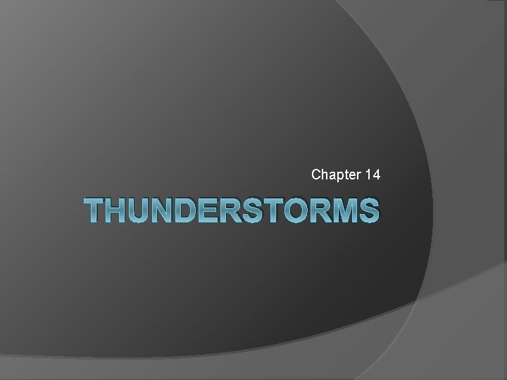 Chapter 14 THUNDERSTORMS 