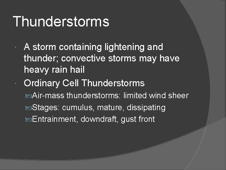 Thunderstorms A storm containing lightening and thunder; convective storms may have heavy rain hail