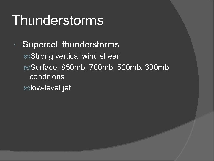 Thunderstorms Supercell thunderstorms Strong vertical wind shear Surface, 850 mb, 700 mb, 500 mb,