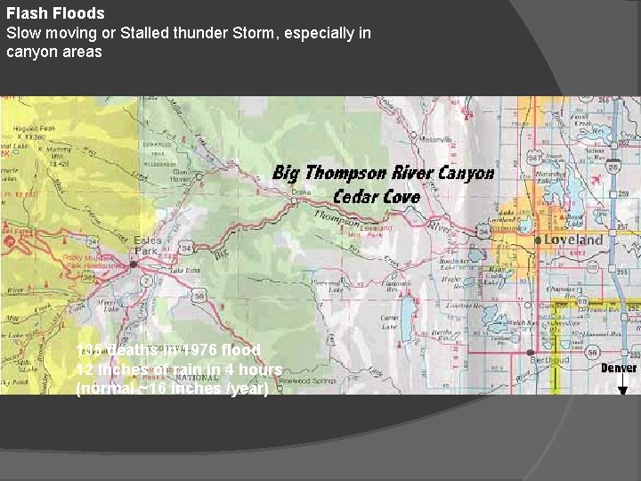 Flash Floods Slow moving or Stalled thunder Storm, especially in canyon areas 135 deaths