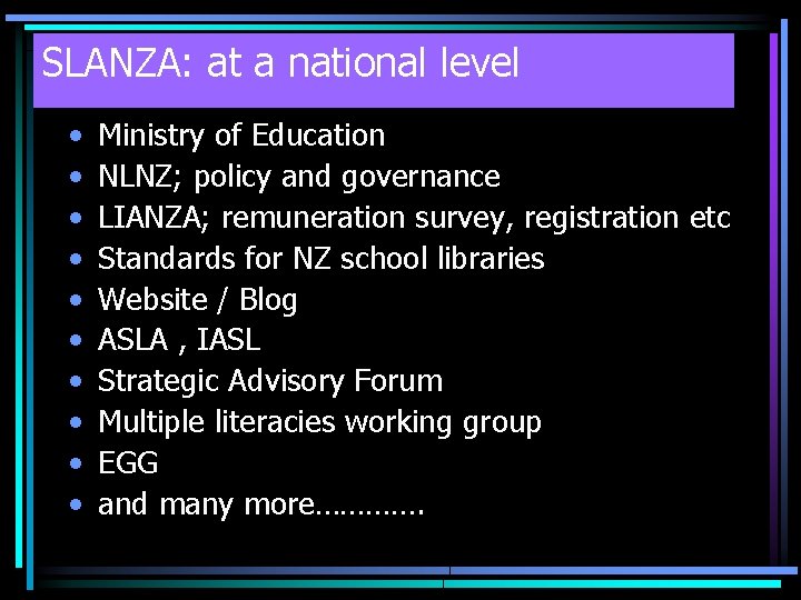 SLANZA: at a national level • • • Ministry of Education NLNZ; policy and