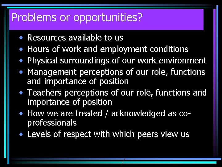 Problems or opportunities? • • Resources available to us Hours of work and employment