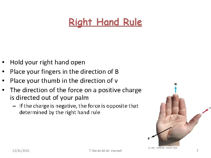 Right Hand Rule • • Hold your right hand open Place your fingers in