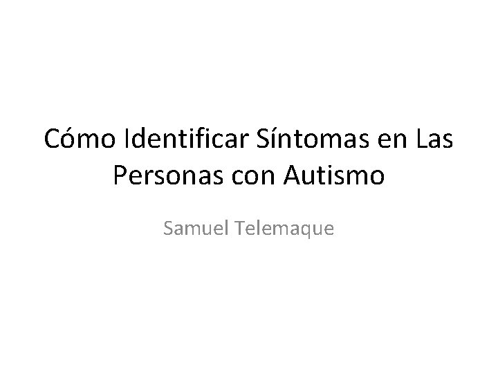 Cómo Identificar Síntomas en Las Personas con Autismo Samuel Telemaque 