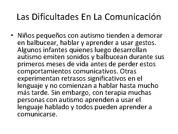 Las Dificultades En La Comunicación • Niños pequeños con autismo tienden a demorar en