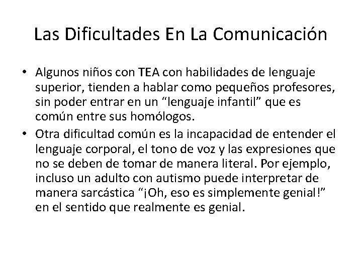 Las Dificultades En La Comunicación • Algunos niños con TEA con habilidades de lenguaje