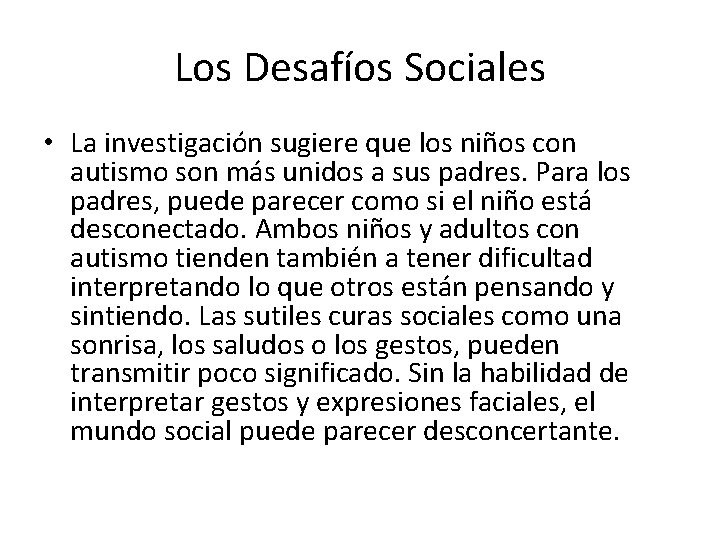 Los Desafíos Sociales • La investigación sugiere que los niños con autismo son más