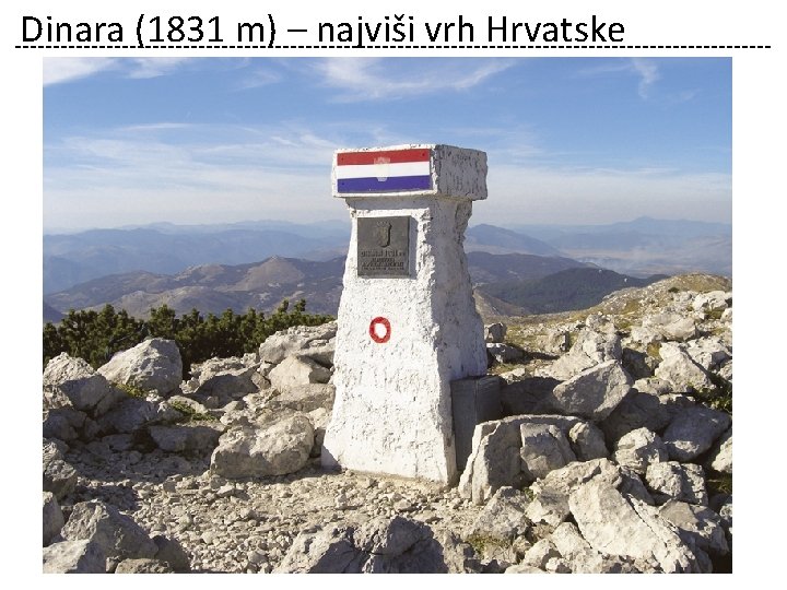 Dinara (1831 m) – najviši vrh Hrvatske 