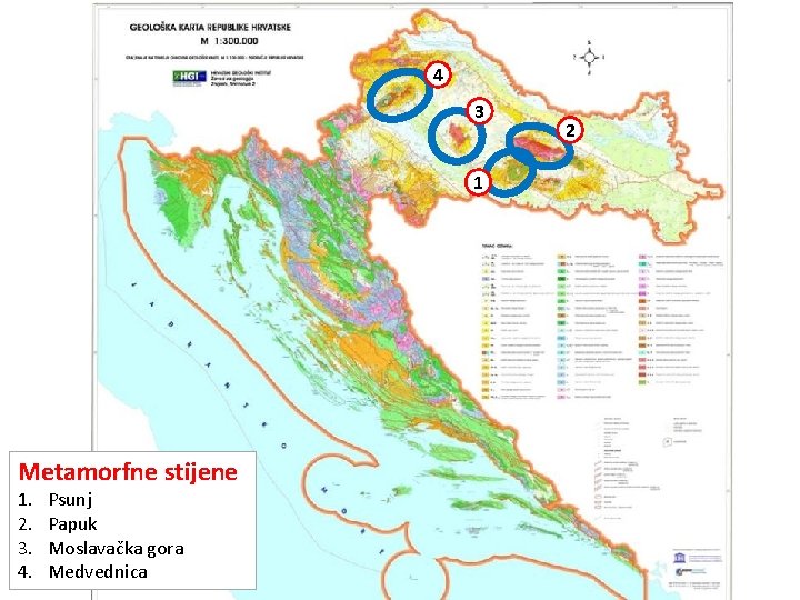 4 3 1 Metamorfne stijene 1. 2. 3. 4. Psunj Papuk Moslavačka gora Medvednica