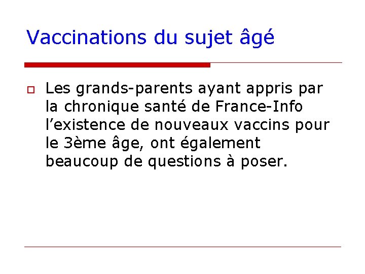 Vaccinations du sujet âgé o Les grands-parents ayant appris par la chronique santé de