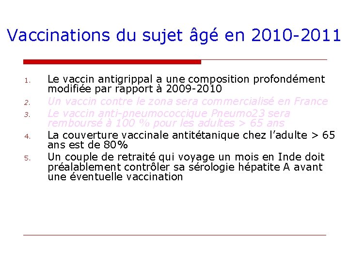 Vaccinations du sujet âgé en 2010 -2011 1. 2. 3. 4. 5. Le vaccin