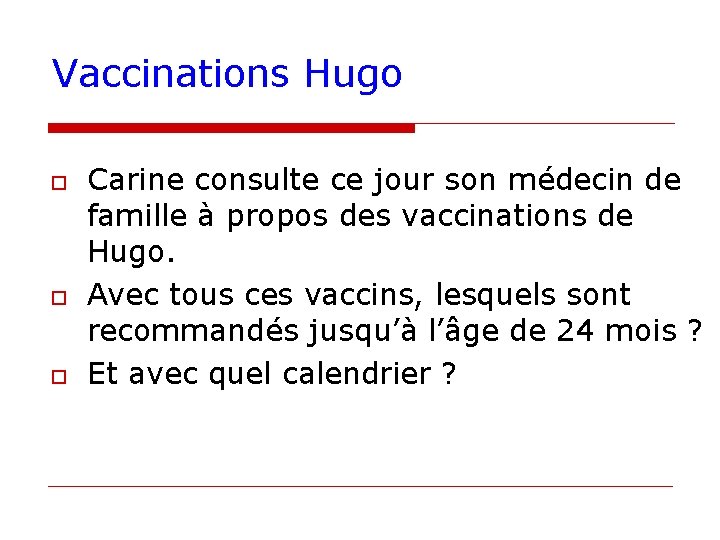 Vaccinations Hugo o Carine consulte ce jour son médecin de famille à propos des