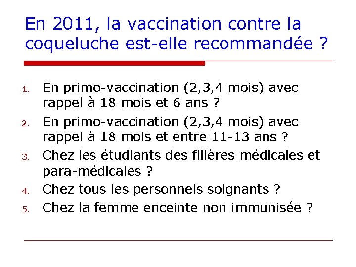 En 2011, la vaccination contre la coqueluche est-elle recommandée ? 1. 2. 3. 4.