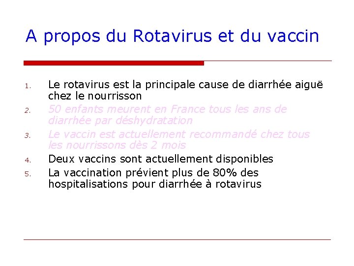 A propos du Rotavirus et du vaccin 1. 2. 3. 4. 5. Le rotavirus