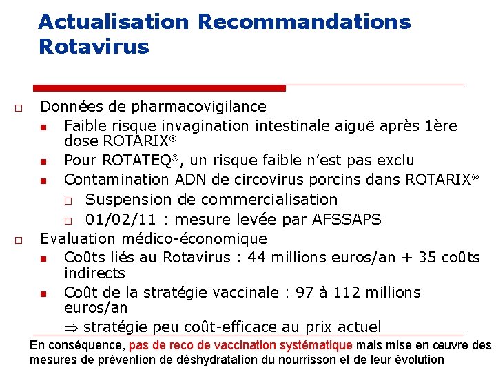 Actualisation Recommandations Rotavirus o o Données de pharmacovigilance n Faible risque invagination intestinale aiguë