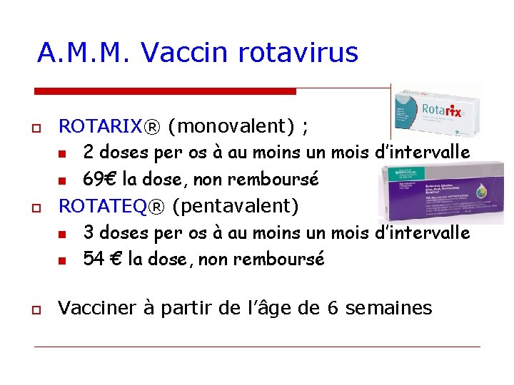 A. M. M. Vaccin rotavirus o o o ROTARIX® (monovalent) ; n 2 doses