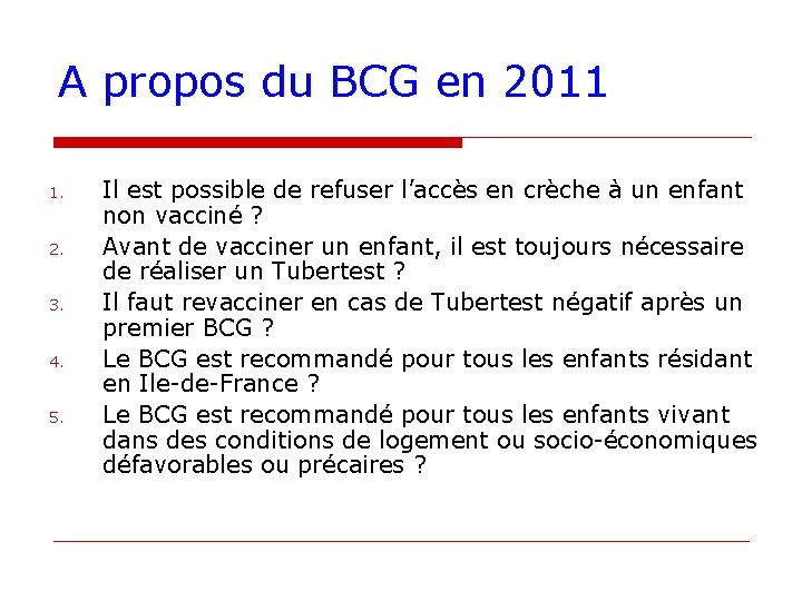 A propos du BCG en 2011 1. 2. 3. 4. 5. Il est possible