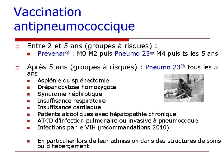 Vaccination antipneumococcique o Entre 2 et 5 ans (groupes à risques) : n o