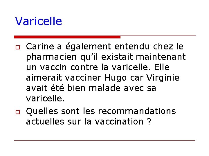 Varicelle o o Carine a également entendu chez le pharmacien qu’il existait maintenant un