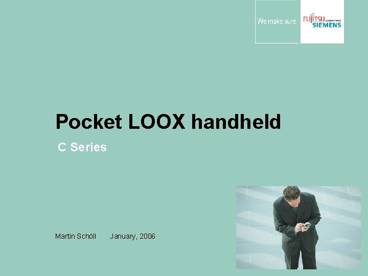 Pocket LOOX handheld C Series Martin Schöll January, 2006 