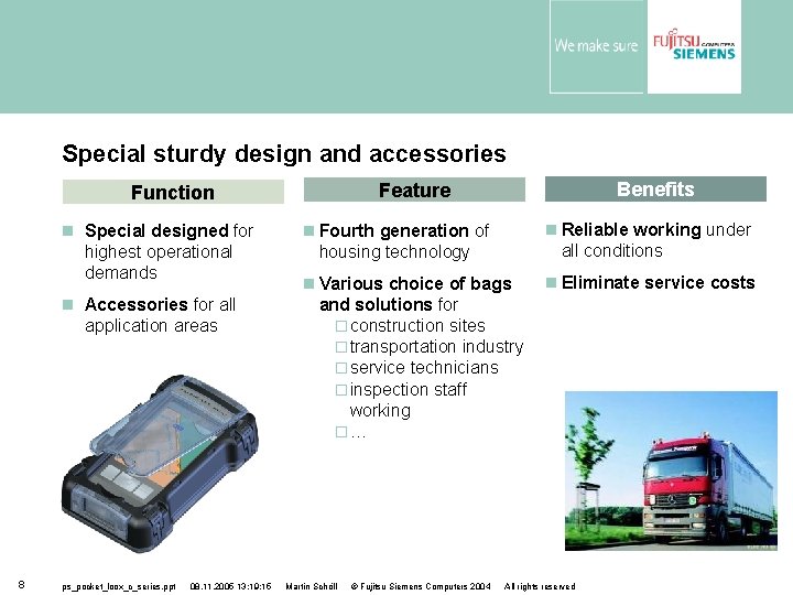 Special sturdy design and accessories Special designed for highest operational demands Accessories for all