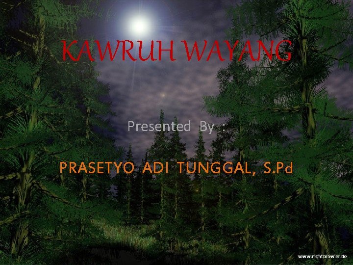 KAWRUH WAYANG Presented By : PRASETYO ADI TUNGGAL, S. Pd 