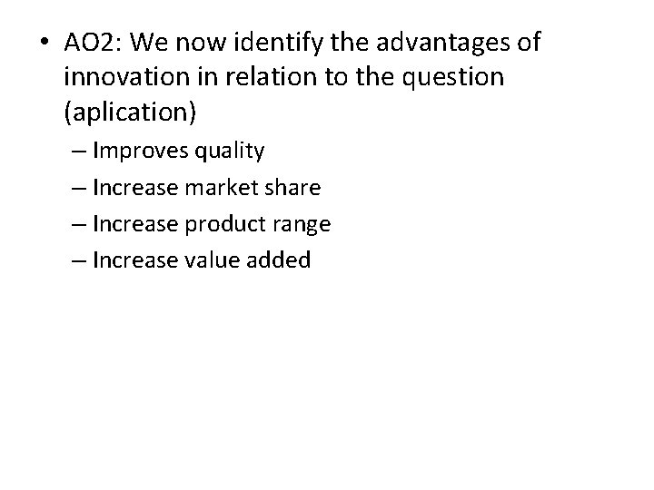  • AO 2: We now identify the advantages of innovation in relation to