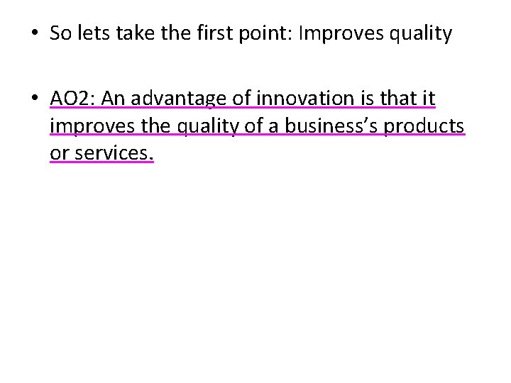  • So lets take the first point: Improves quality • AO 2: An