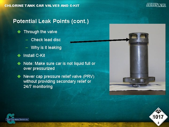 CHLORINE TANK CAR VALVES AND C-KIT Potential Leak Points (cont. ) Through the valve