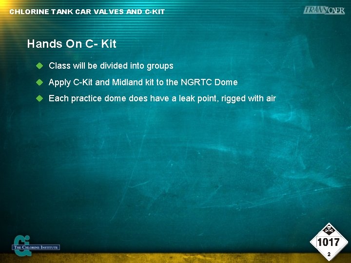 CHLORINE TANK CAR VALVES AND C-KIT Hands On C- Kit Class will be divided