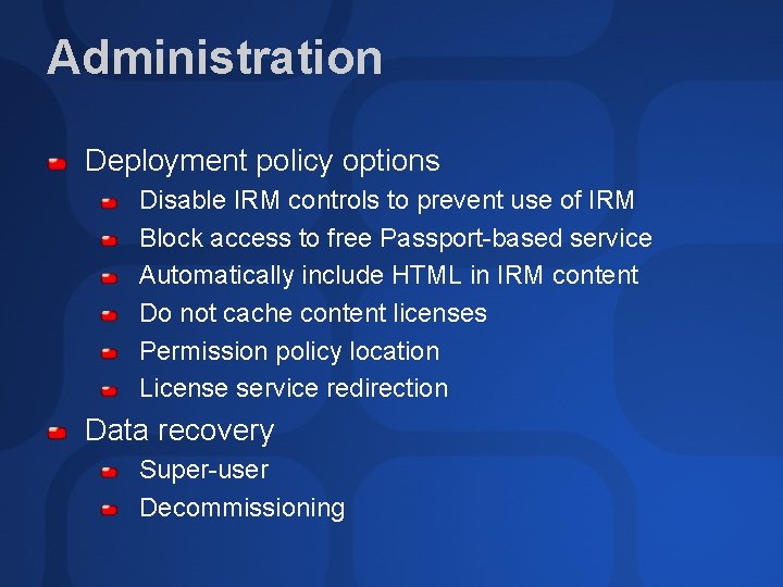 Administration Deployment policy options Disable IRM controls to prevent use of IRM Block access