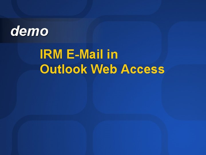 demo IRM E-Mail in Outlook Web Access 