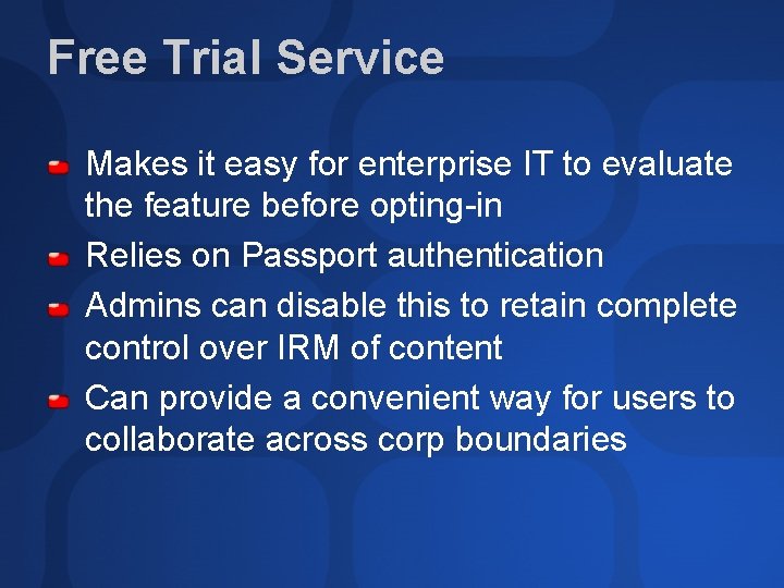 Free Trial Service Makes it easy for enterprise IT to evaluate the feature before