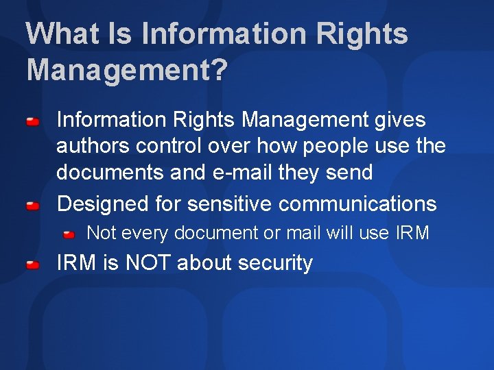 What Is Information Rights Management? Information Rights Management gives authors control over how people