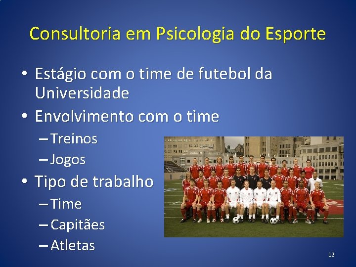 Consultoria em Psicologia do Esporte • Estágio com o time de futebol da Universidade