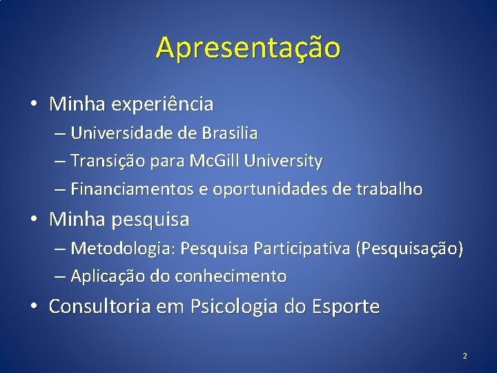 Apresentação • Minha experiência – Universidade de Brasilia – Transição para Mc. Gill University