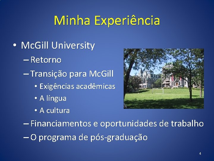 Minha Experiência • Mc. Gill University – Retorno – Transição para Mc. Gill •