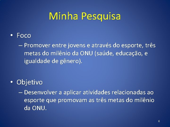 Minha Pesquisa • Foco – Promover entre jovens e através do esporte, três metas