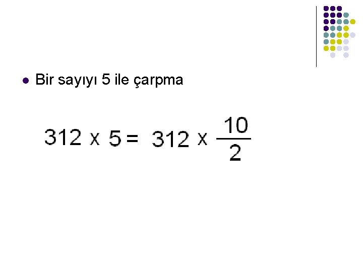 l Bir sayıyı 5 ile çarpma 