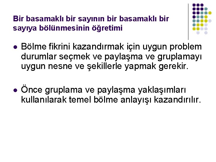 Bir basamaklı bir sayının bir basamaklı bir sayıya bölünmesinin öğretimi l Bölme fikrini kazandırmak