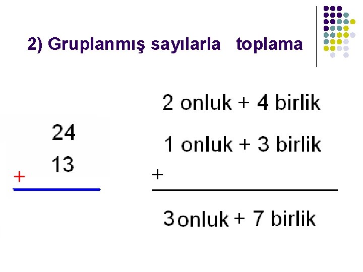 2) Gruplanmış sayılarla toplama 