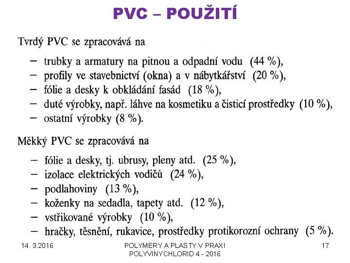 PVC – POUŽITÍ 14. 3. 2016 POLYMERY A PLASTY V PRAXI POLYVINYCHLORID 4 -