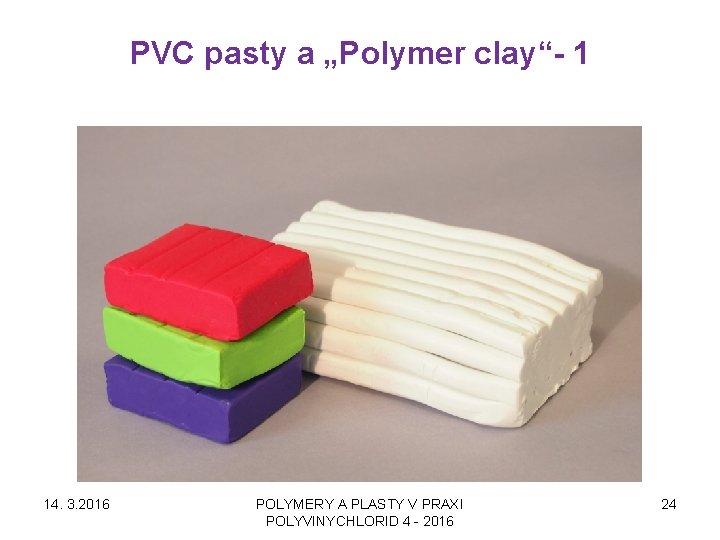PVC pasty a „Polymer clay“- 1 14. 3. 2016 POLYMERY A PLASTY V PRAXI