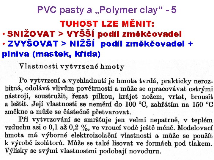 PVC pasty a „Polymer clay“ - 5 TUHOST LZE MĚNIT: • SNIŽOVAT > VYŠŠÍ