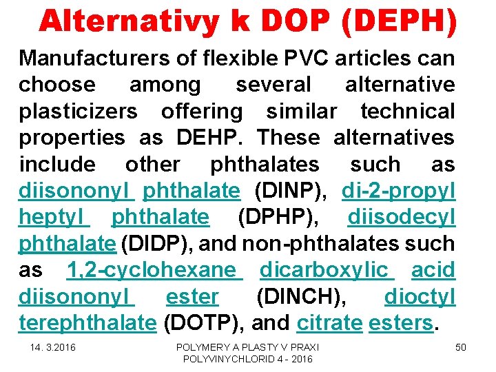 Alternativy k DOP (DEPH) Manufacturers of flexible PVC articles can choose among several alternative