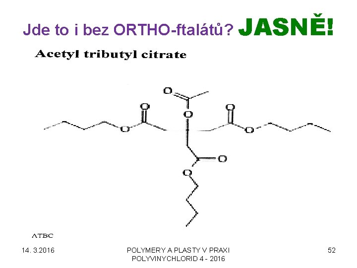 Jde to i bez ORTHO-ftalátů? JASNĚ! 14. 3. 2016 POLYMERY A PLASTY V PRAXI