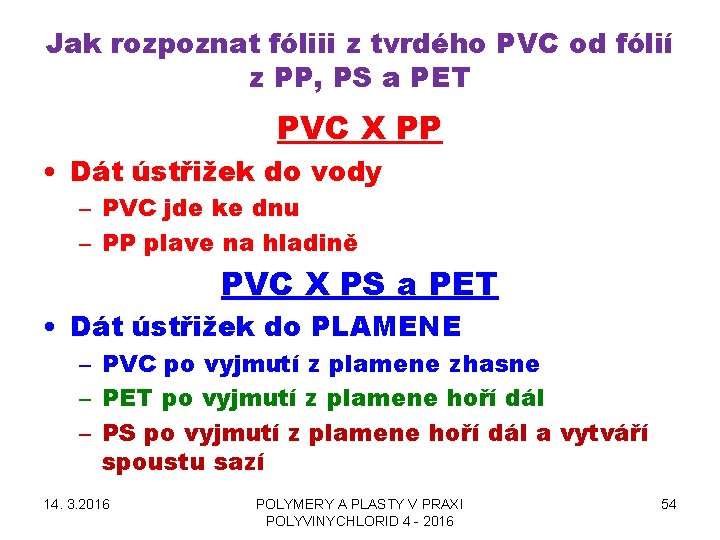 Jak rozpoznat fóliii z tvrdého PVC od fólií z PP, PS a PET PVC